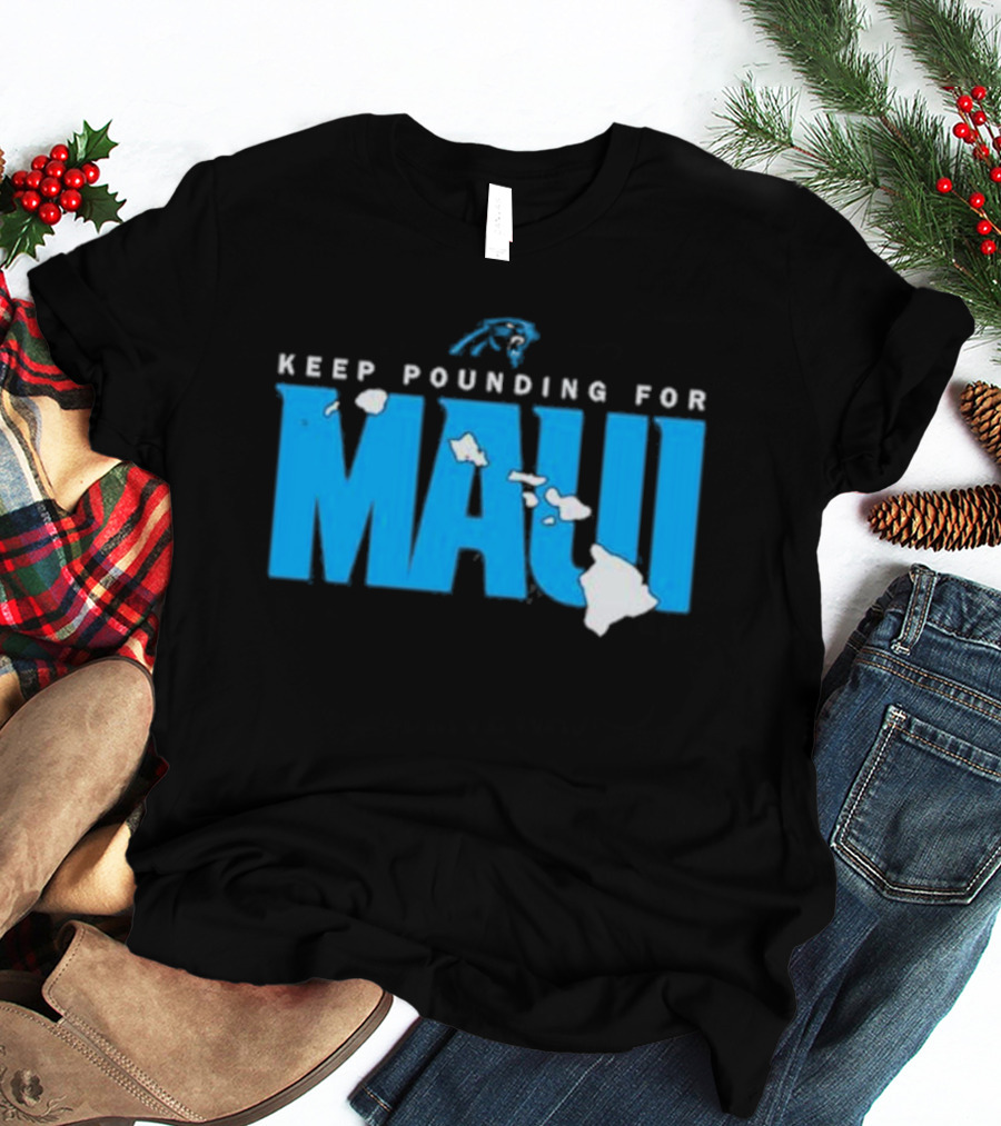 Carolina Panthers Keep Pounding For Maui Relief Effort T-Shirt