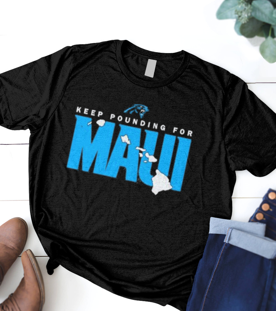 Carolina Panthers Keep Pounding For Maui Relief Effort T-Shirt