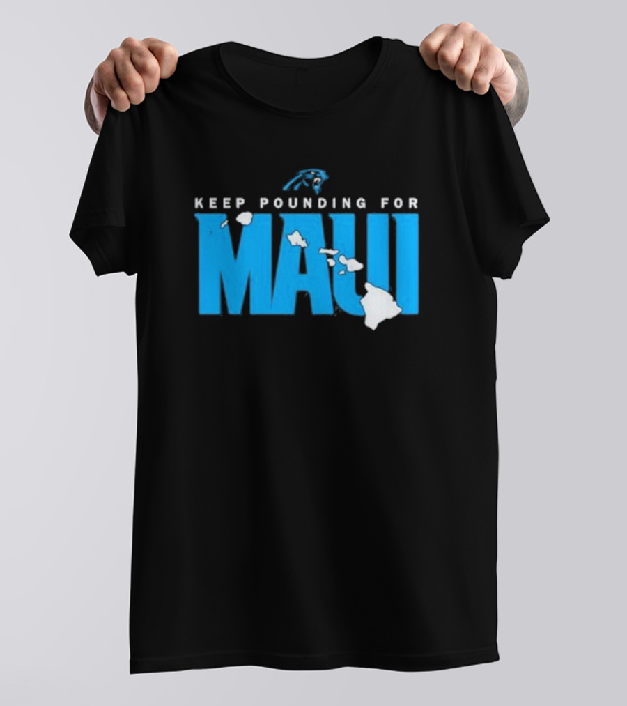 Carolina Panthers Keep Pounding For Maui Relief Effort T-Shirt
