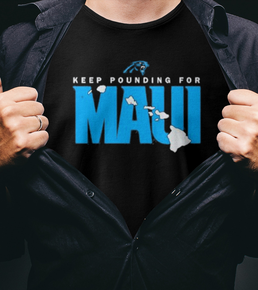 Carolina Panthers Keep Pounding For Maui Relief Effort T-Shirt
