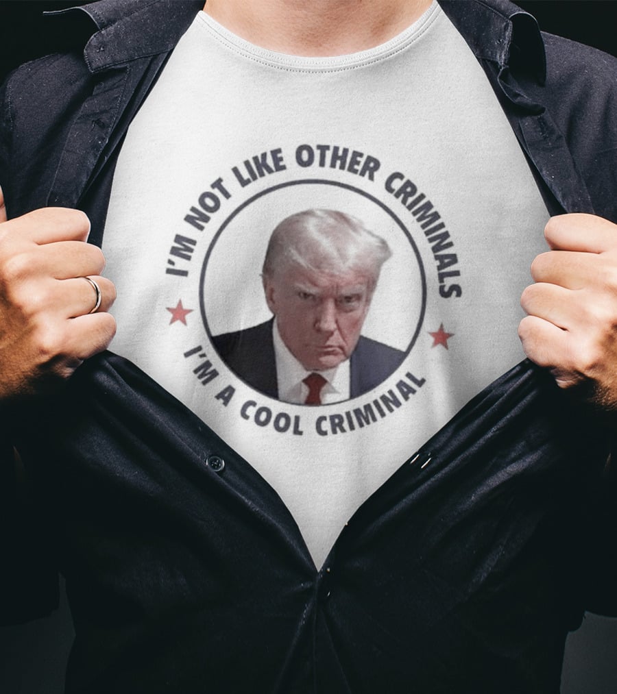 I'm Not Like Other Criminals I'm A Cool Criminal T-Shirt