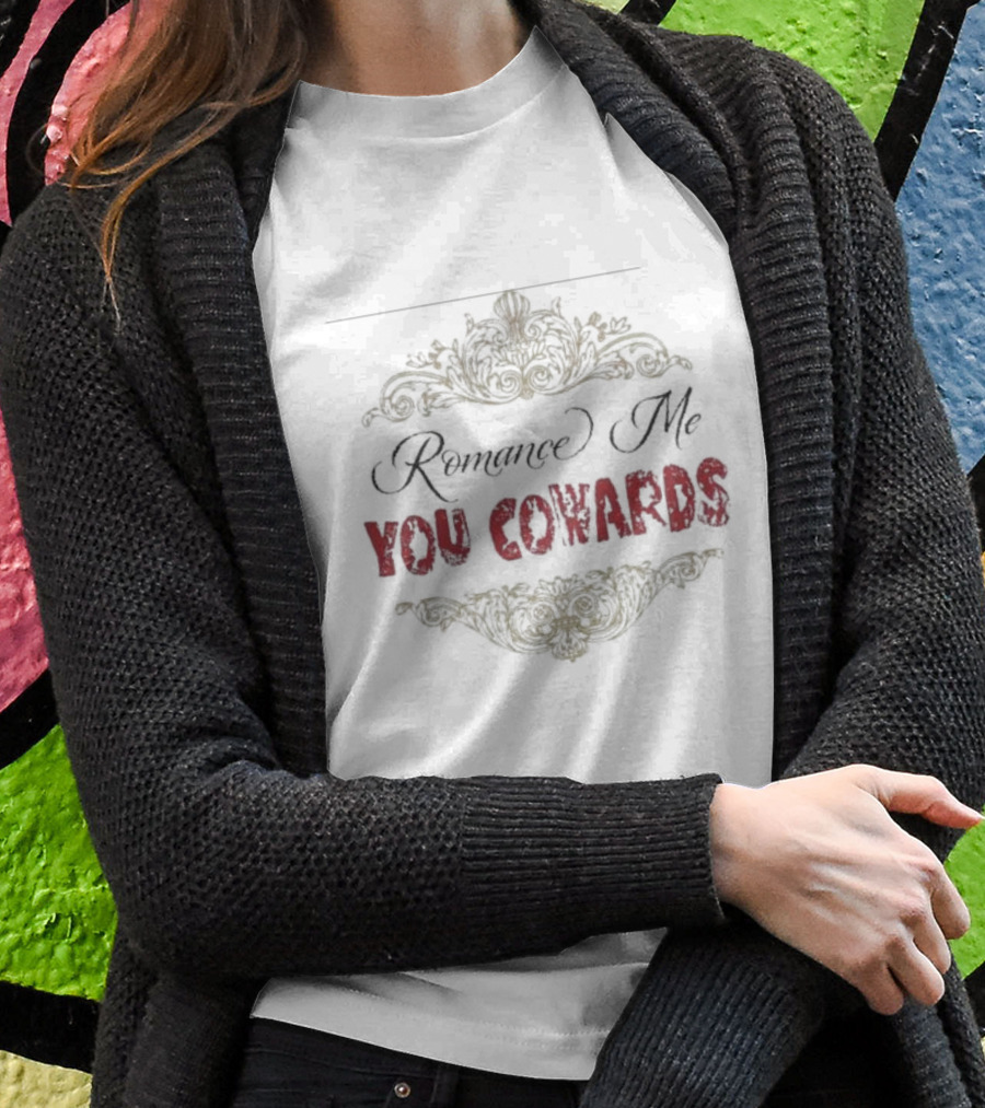 Romance Me You Cowards Fourthwall T-Shirt
