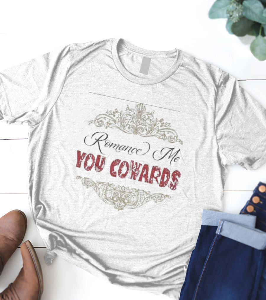Romance Me You Cowards Fourthwall T-Shirt