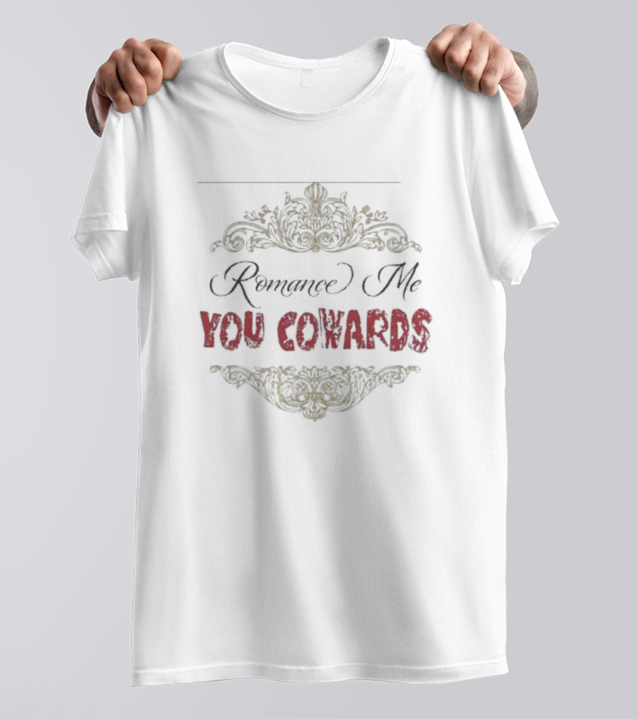 Romance Me You Cowards Fourthwall T-Shirt