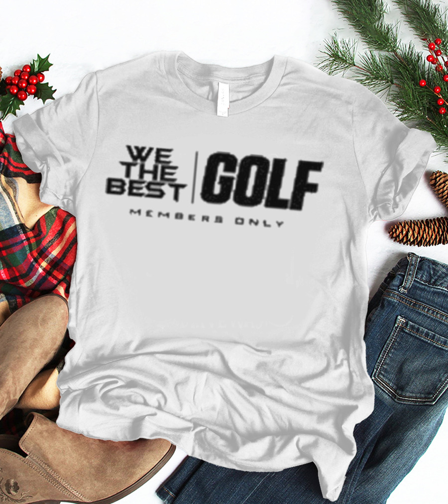 We The Best Golf Ivory Members Only Let's Go Golfing T-Shirt