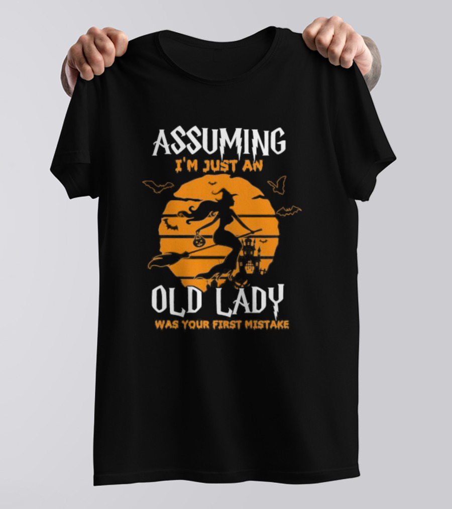 Assuming I’m Just An Old Lady Witch Halloween Vintage Mistake T-Shirt
