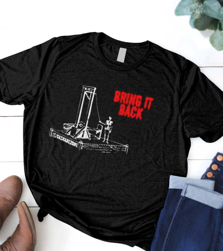 BRING IT BACK By Da Share Z0ne Guillotine T-Shirt
