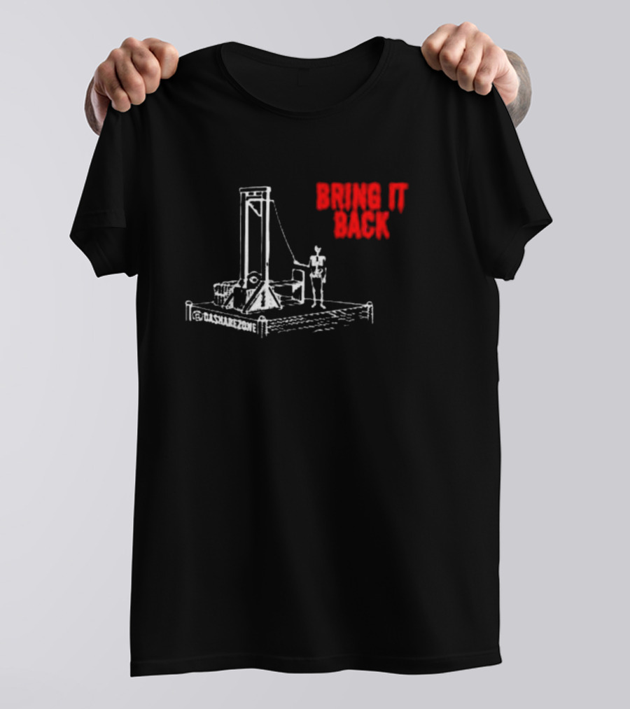 BRING IT BACK By Da Share Z0ne Guillotine T-Shirt