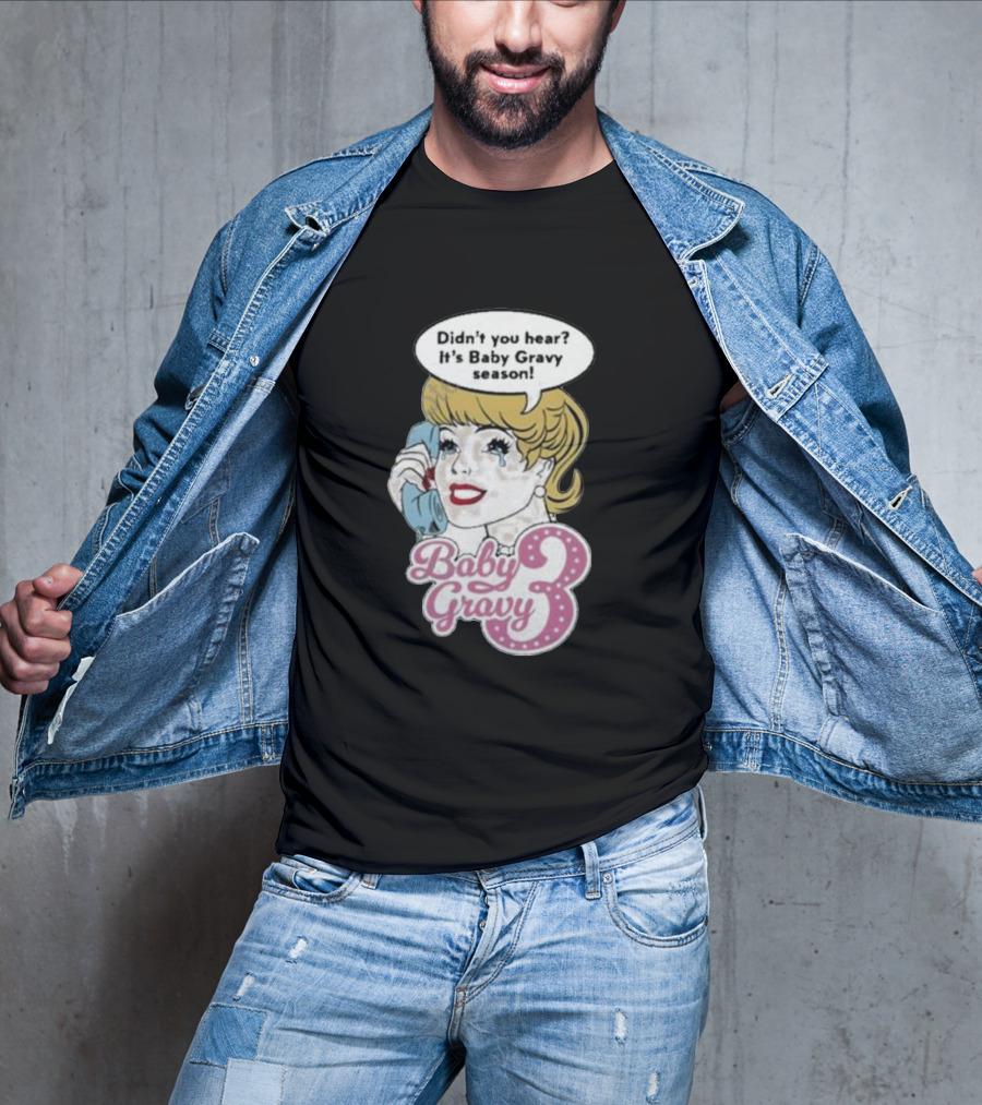 Baby Gravy 3 Didn't You Hear It's Baby Gravy Season Barbie T-Shirt