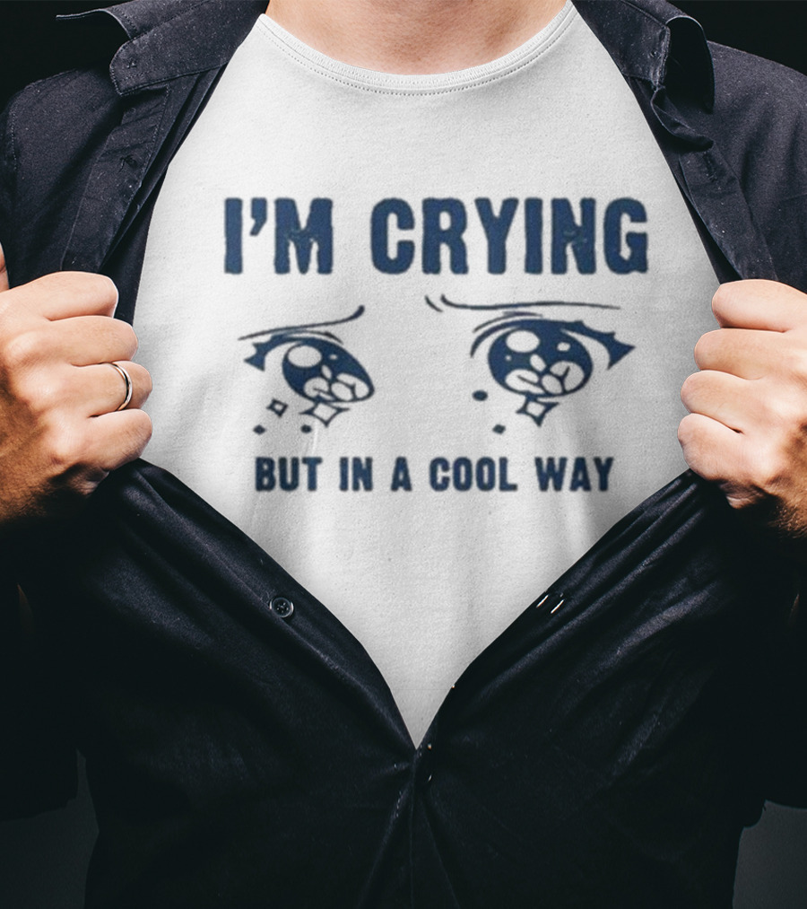 I'm Crying But In A Cool Way Eyes T-Shirt