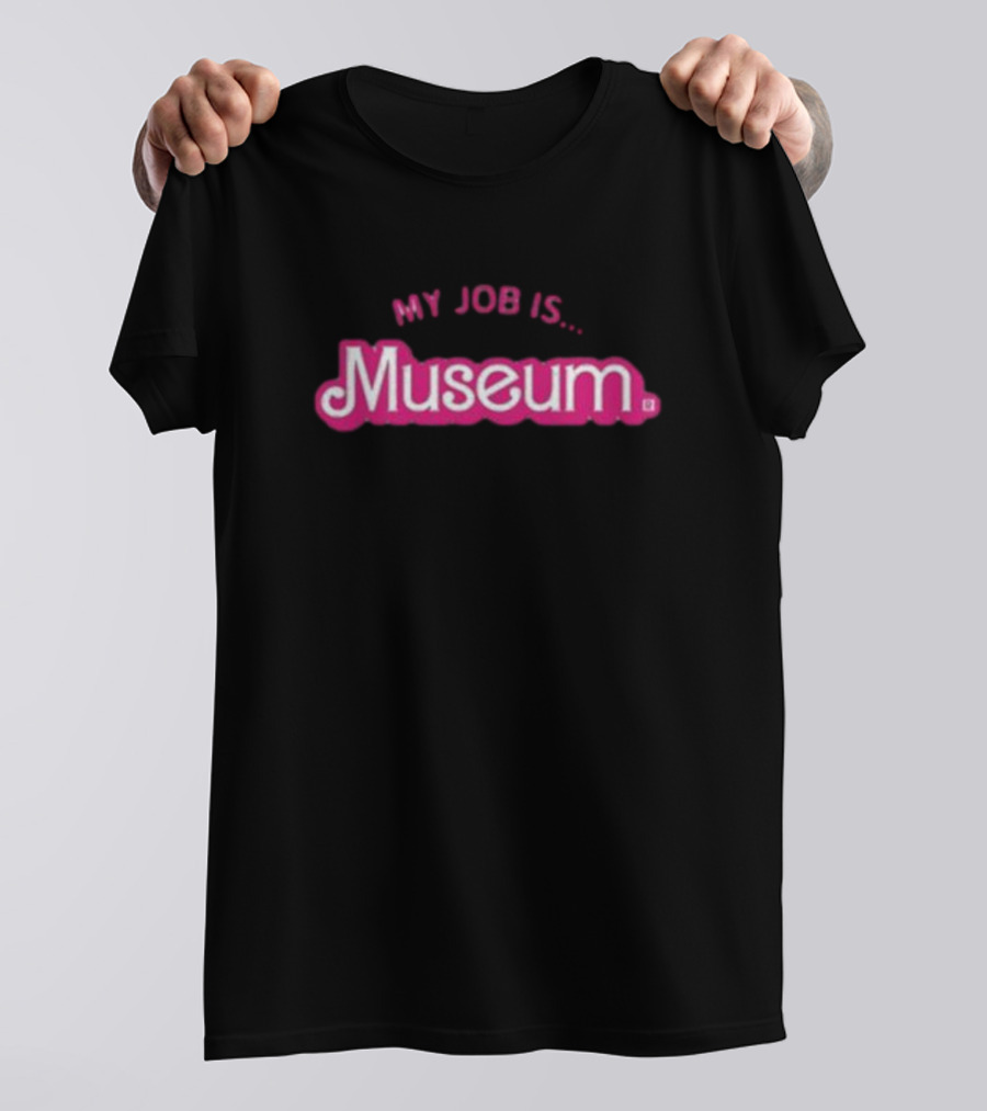 My Job Is Museum T-Shirt