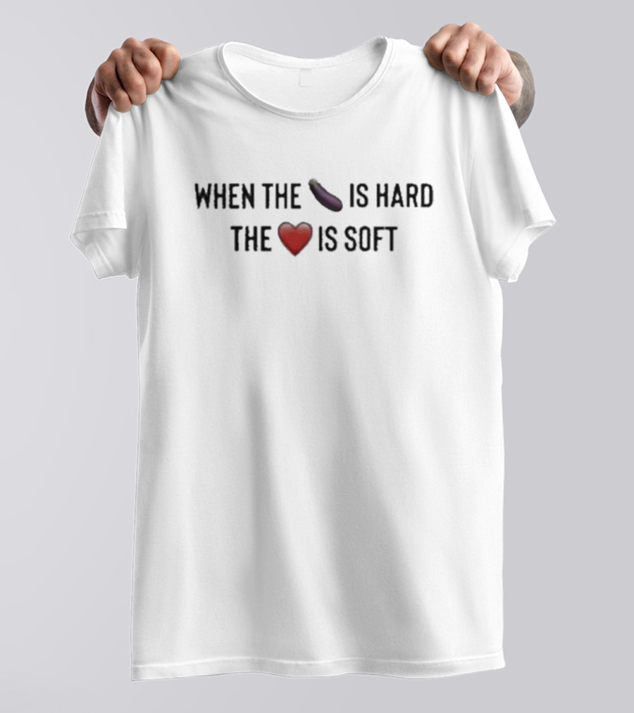 When The Eggplant Emoji Is Hard The Heart Emoji Is Soft T-Shirt