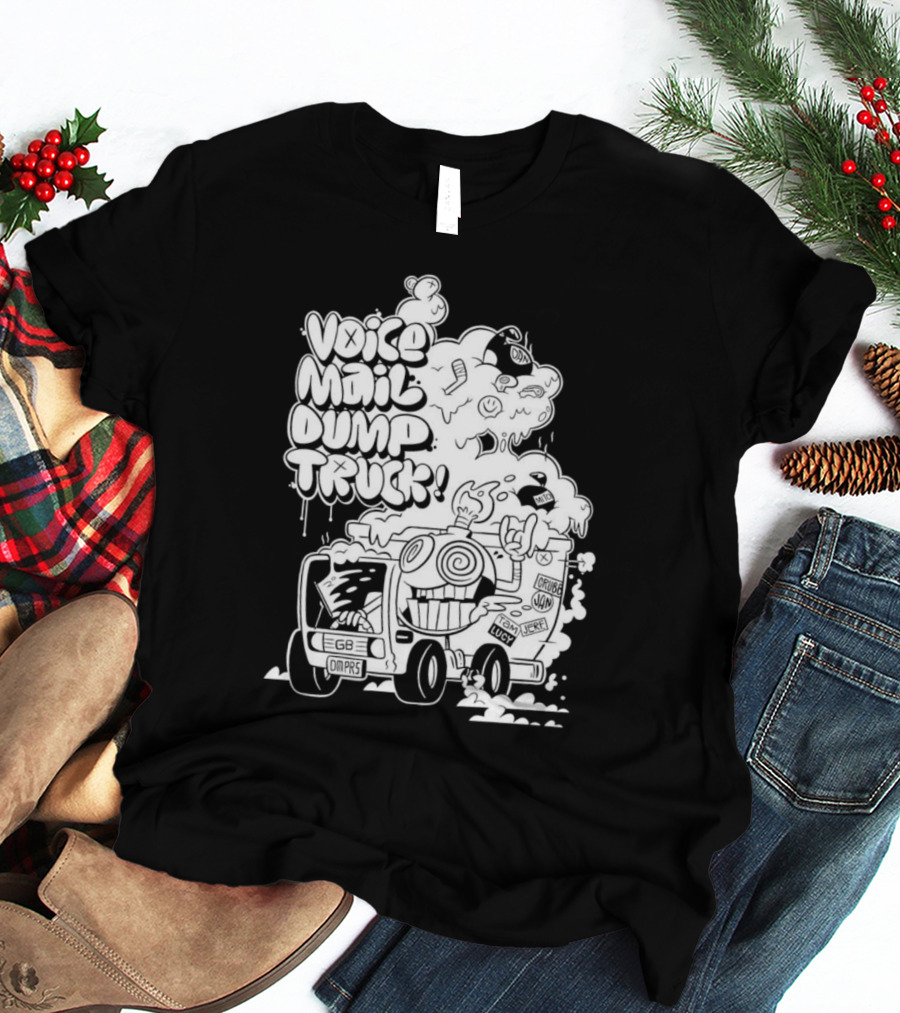 Voice Mail Dump Truck EGB Omaps Crude Joy Lucky T-Shirt
