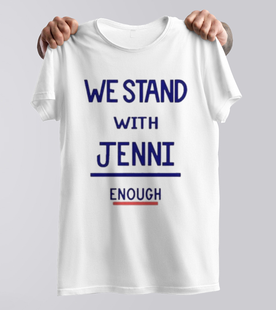 WE STAND WITH JENNI ENOUGH T-Shirt