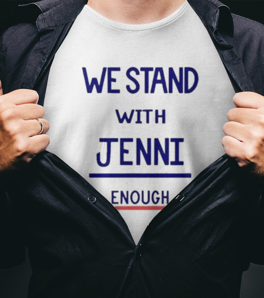 WE STAND WITH JENNI ENOUGH T-Shirt