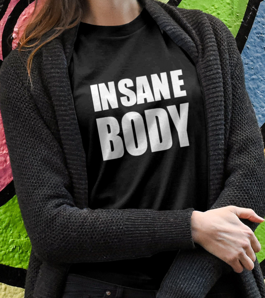 INSANE BODY T-Shirt