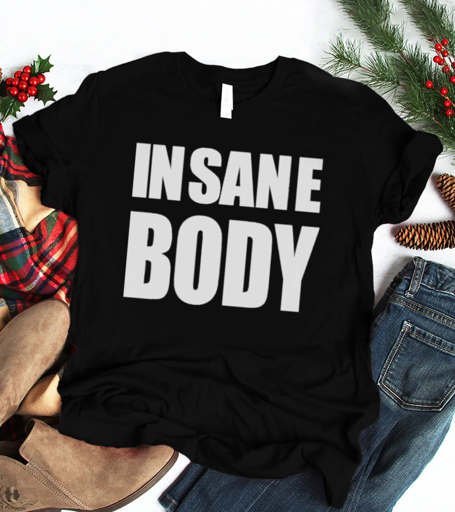 INSANE BODY T-Shirt