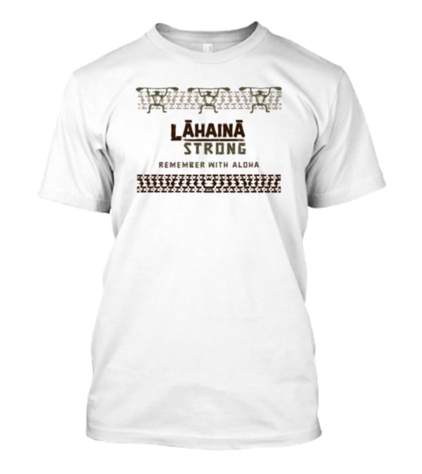 Lahaina Strong Remember With Aloha T-Shirt