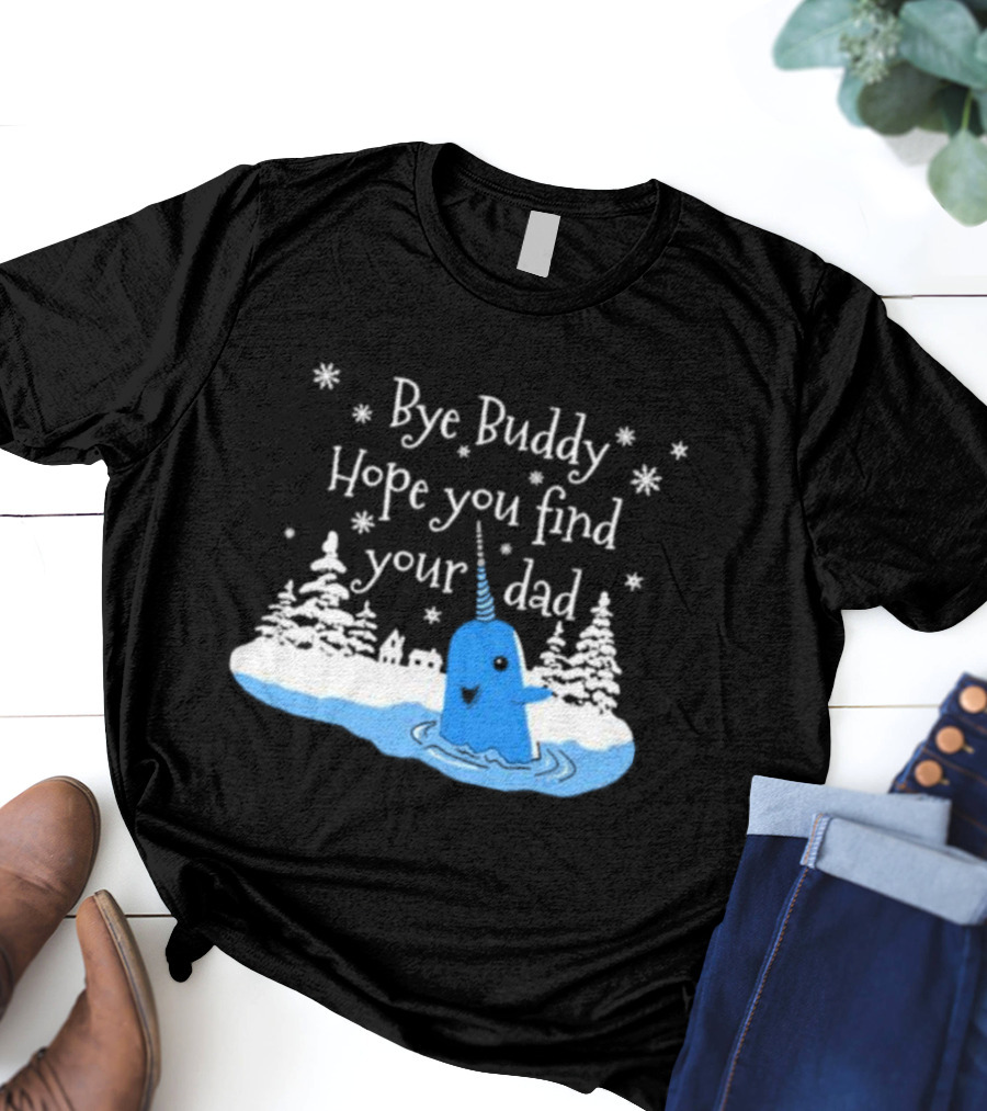 Bye Buddy Hope You Find Your Dad Snowy Narwhal Scene T-Shirt