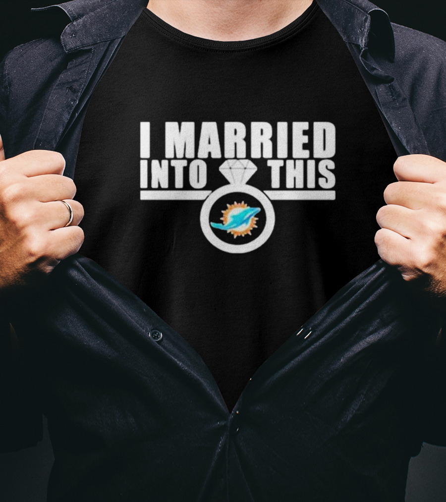 I Married Into This Miami Dolphins Football Fan Ring T-Shirt