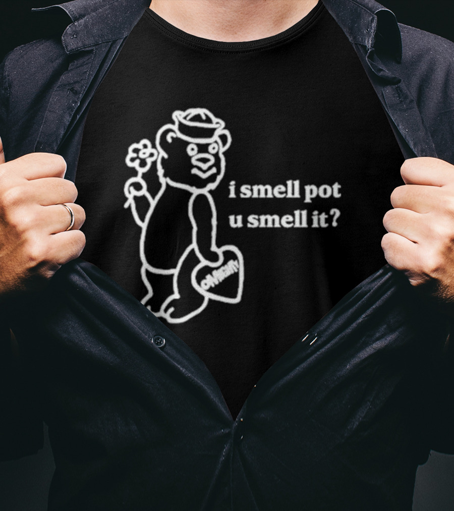 I Smell Pot U Smell It Bear With Ohhenry Flower T-Shirt
