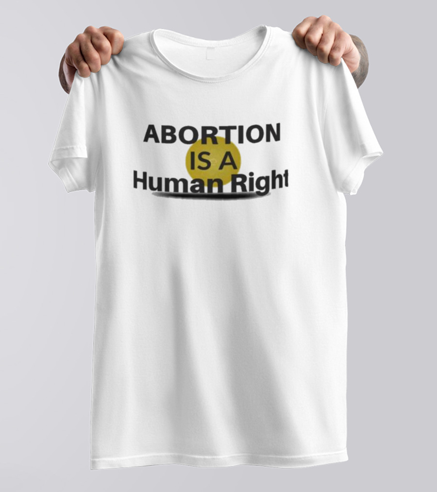 Abortion Is A Human Right Yellow Circle Emphasis T-Shirt