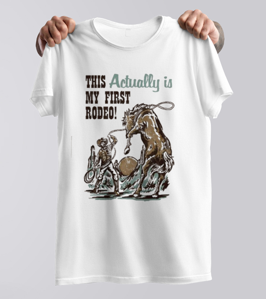 This Actually Is My First Rodeo Limited Cowboy And Horse T-Shirt