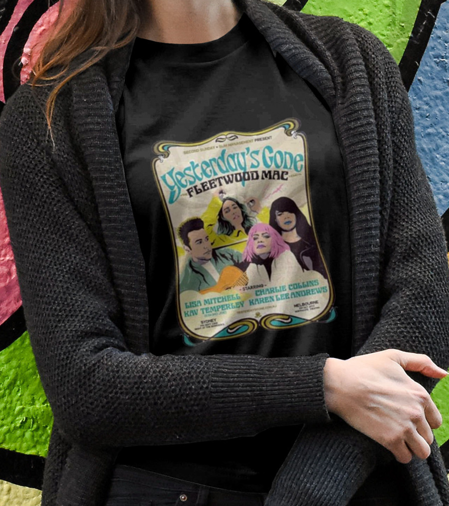 Yesterday’s Gone Fleetwood Mac Lisa Mitchell Charlie Collins Kav Temperley Karen Lee Andrews T-Shirt