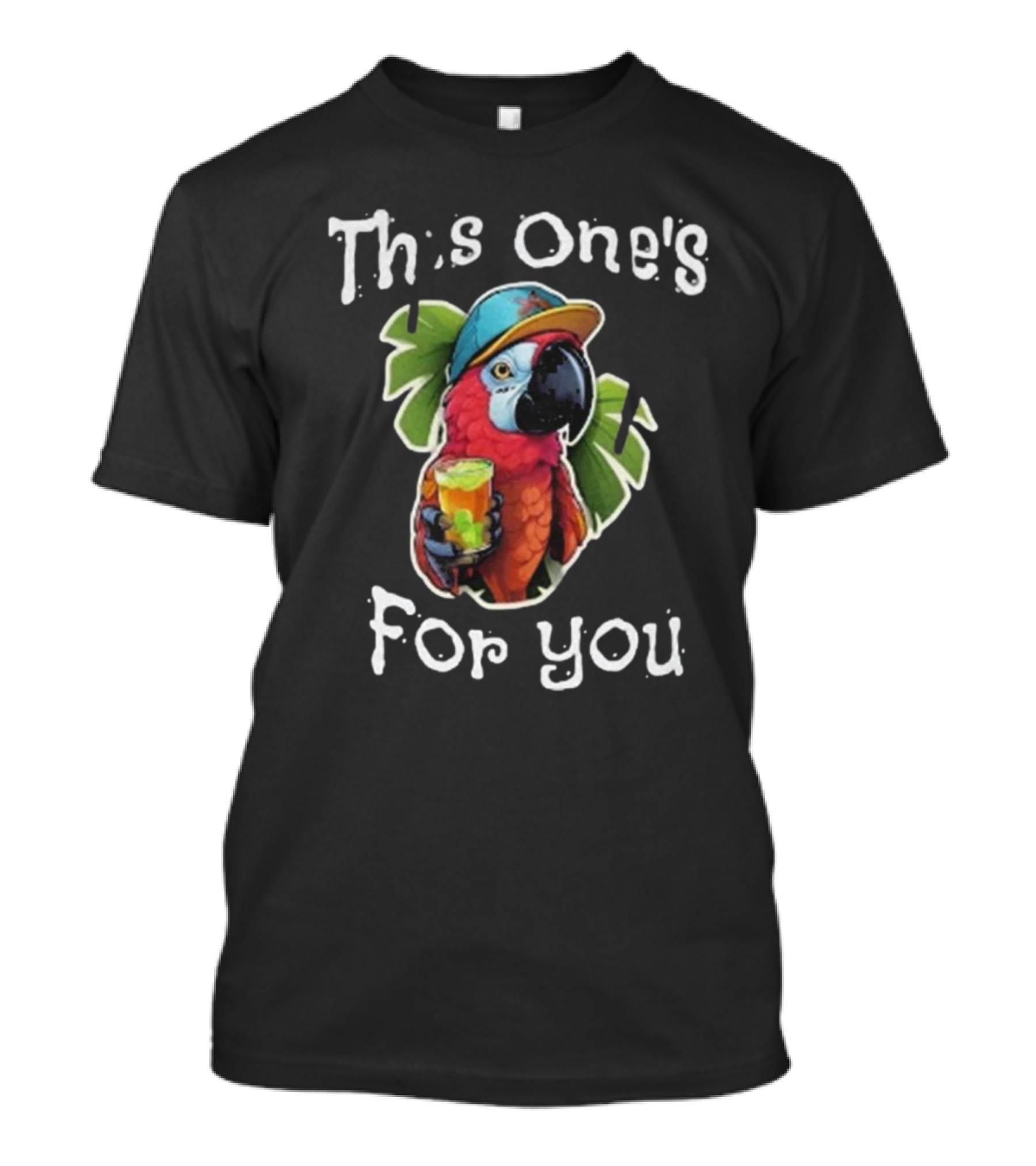This One's For You Parrot With Drink Tropical Hat Jimmy Buffett T-Shirt