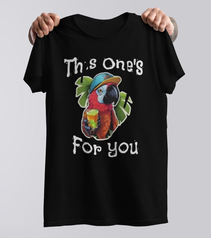 This One's For You Parrot With Drink Tropical Hat Jimmy Buffett T-Shirt