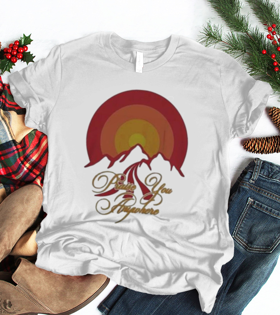 Praise You Anywhere Retro Mountain Sunset T-Shirt