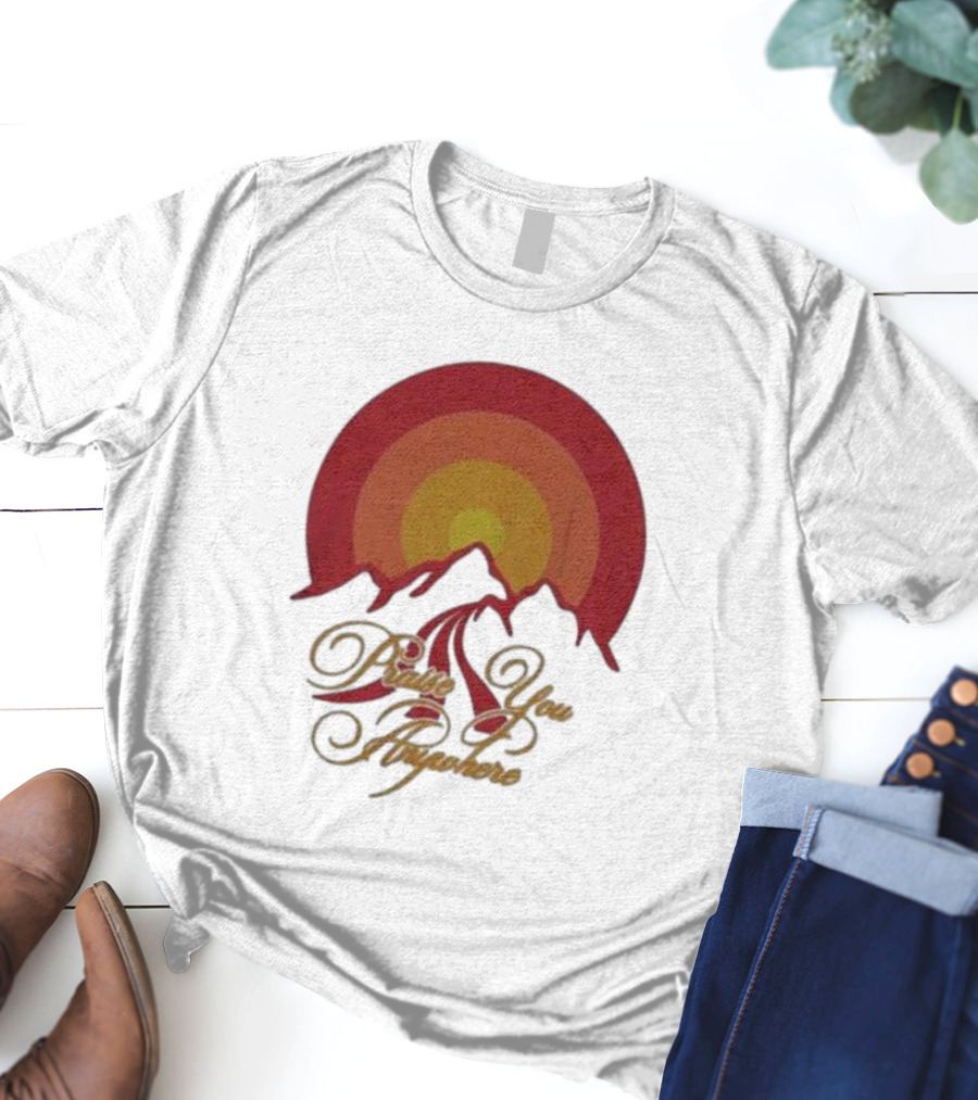 Praise You Anywhere Retro Mountain Sunset T-Shirt