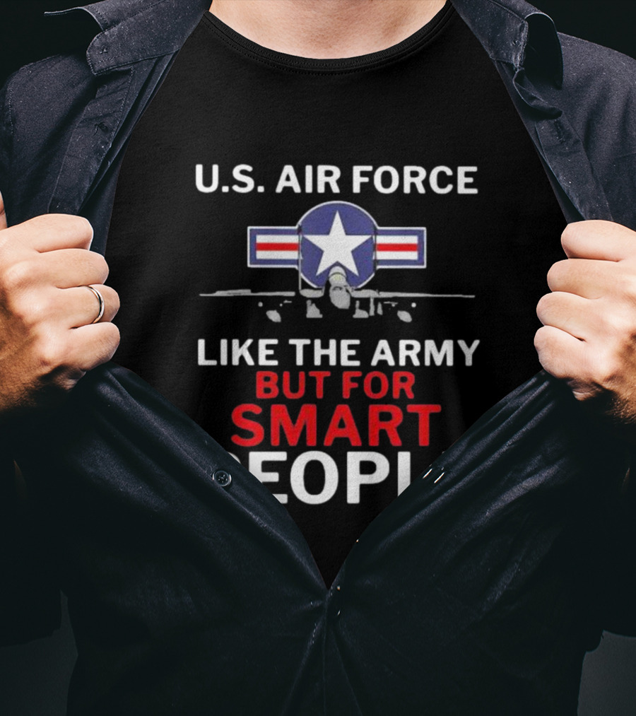 U.S. Air Force Like The Army But For Smart People Airplane T-Shirt
