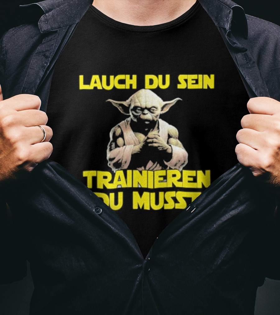 Yoda Laugh Du Sein Trainieren Du Musst T-Shirt