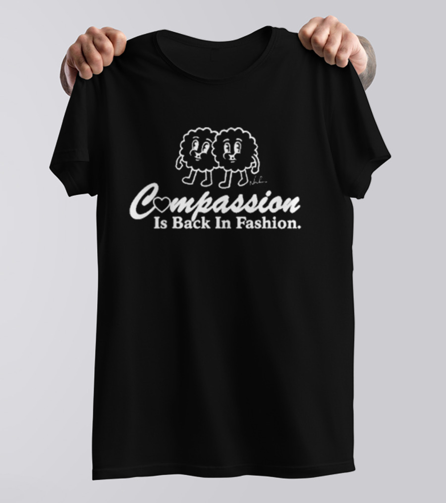 Compassion Heart Cursive Text And Cartoon Pair Is Back In Fashion T-Shirt