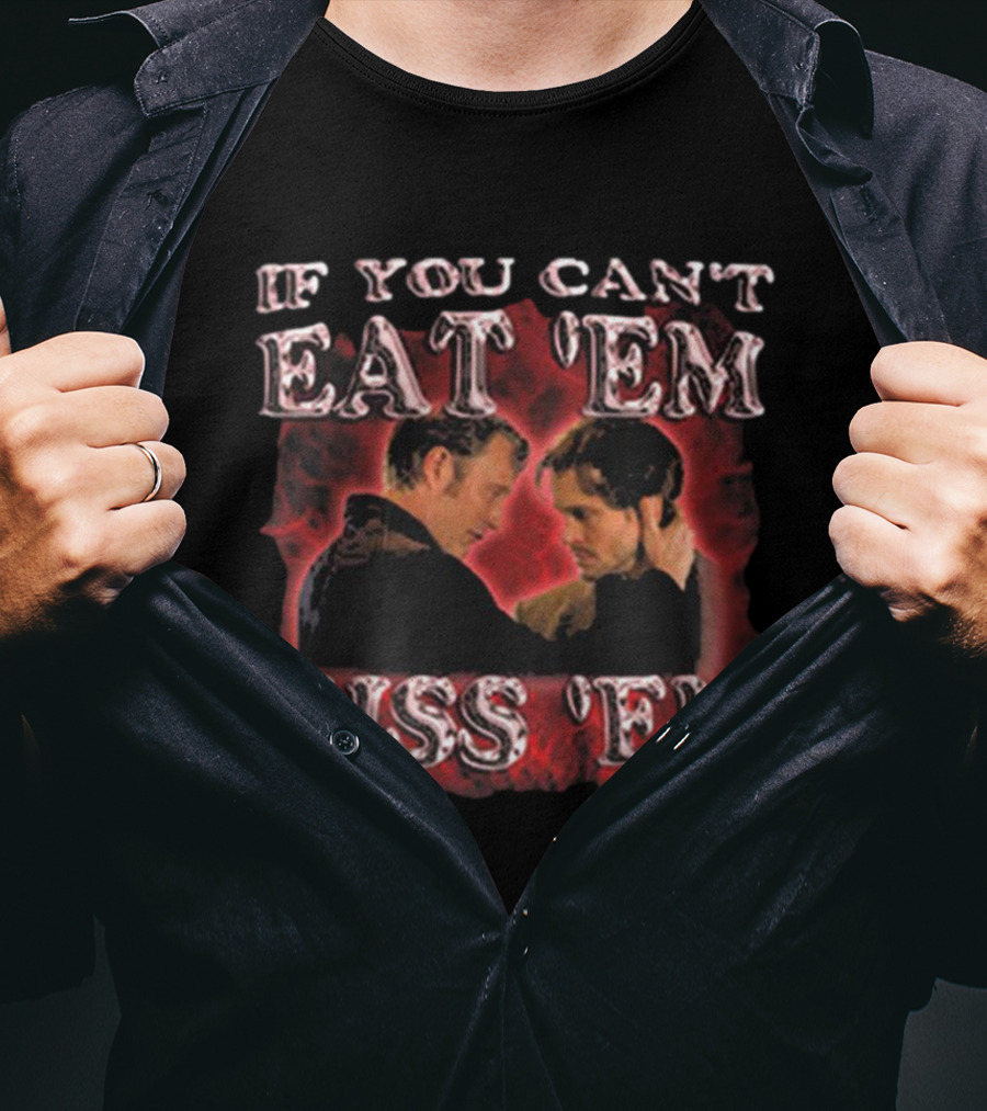 If You Can’t Eat ‘Em Kiss ‘Em Hannibal Lecter T-Shirt