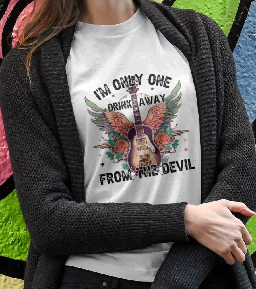 I'm Only One Drink Away From The Devil Guitar With Wings And Roses T-Shirt
