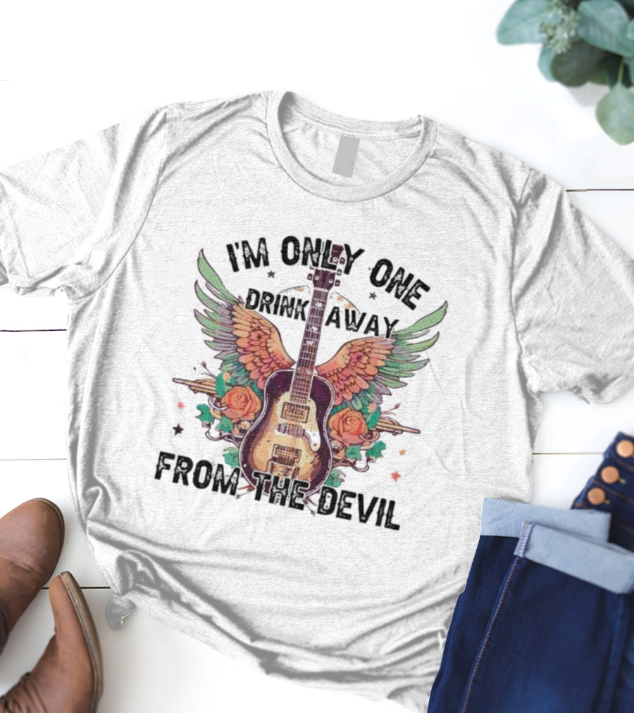 I'm Only One Drink Away From The Devil Guitar With Wings And Roses T-Shirt