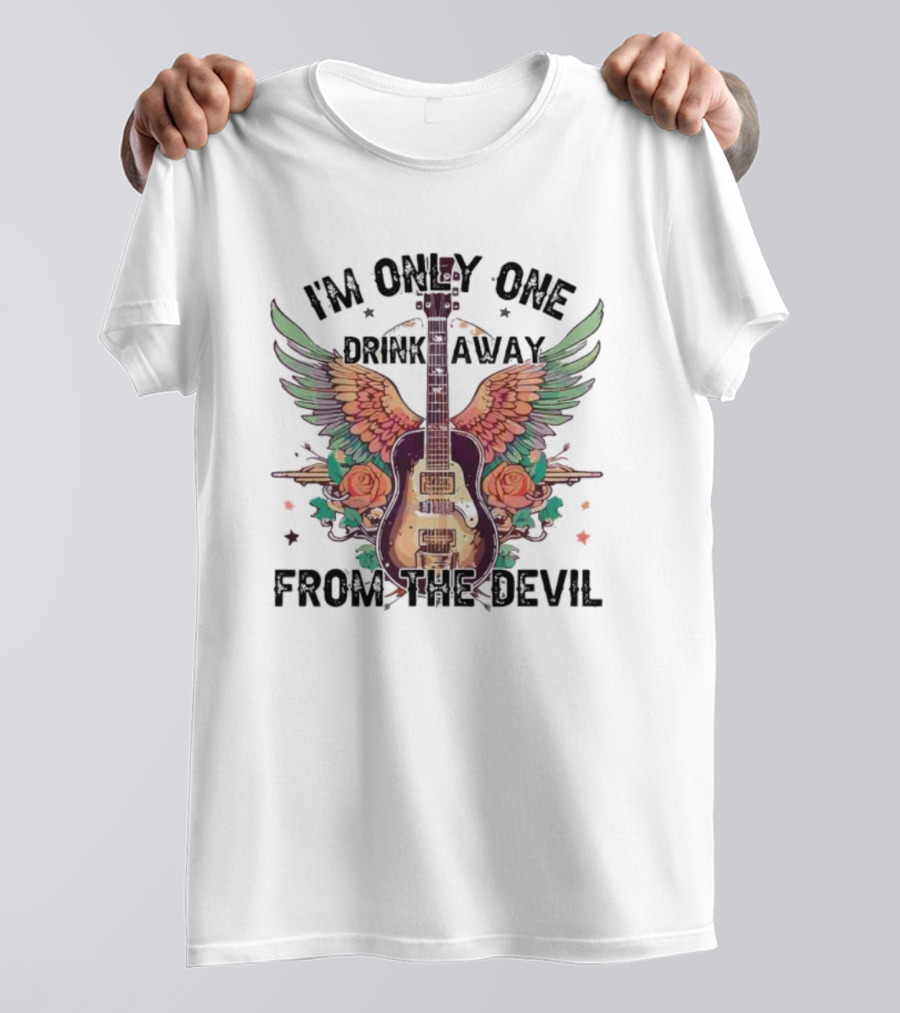 I'm Only One Drink Away From The Devil Guitar With Wings And Roses T-Shirt