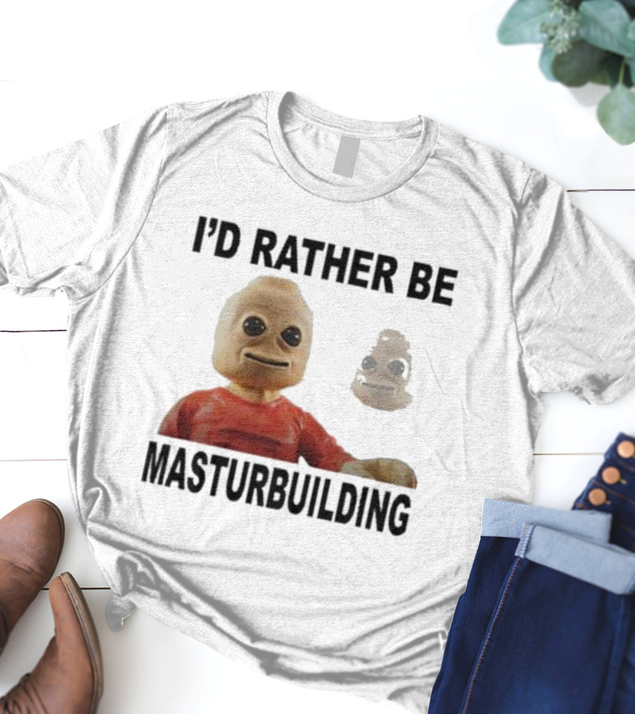I’d Rather Be Masturbuilding Toy Figure T-Shirt