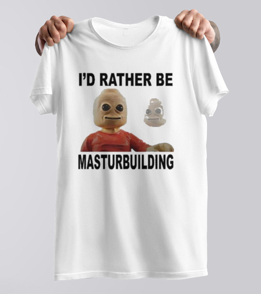 I’d Rather Be Masturbuilding Toy Figure T-Shirt