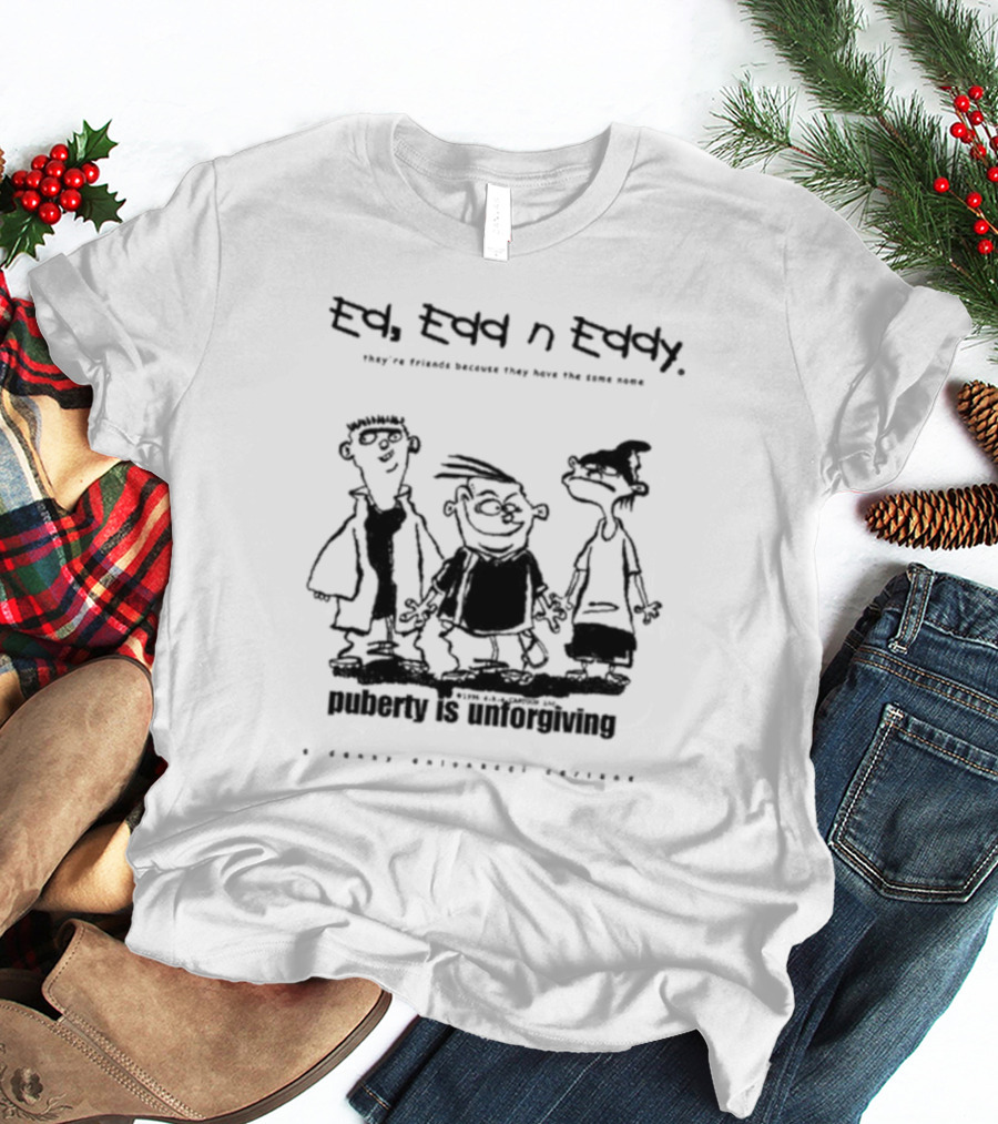 Ed Edd N’ Eddy Puberty Is Unforgiving They're Friends Because They Have The Same Name Hanna-Barbera Screencaps T-Shirt