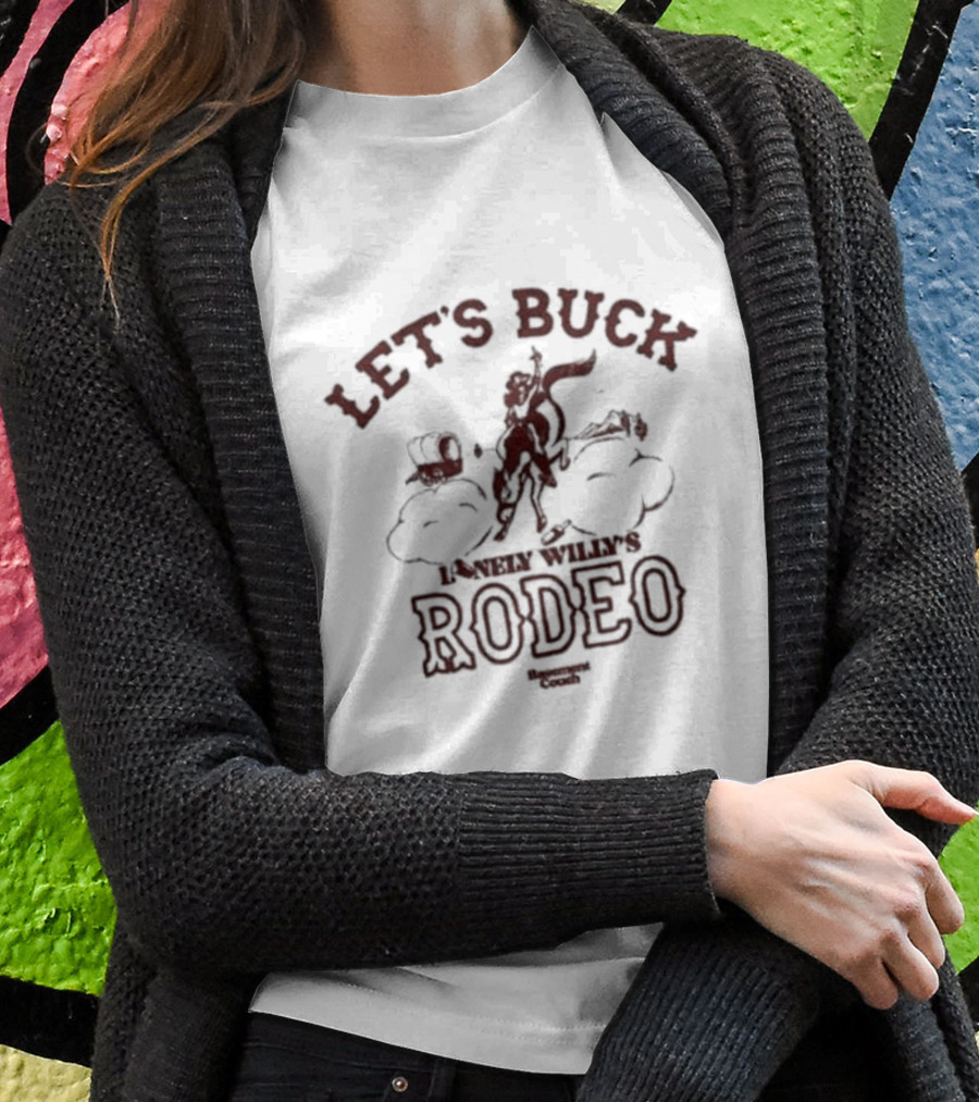 Let’s Buck Lonely Willy’s Rodeo Experience Cowboys T-Shirt