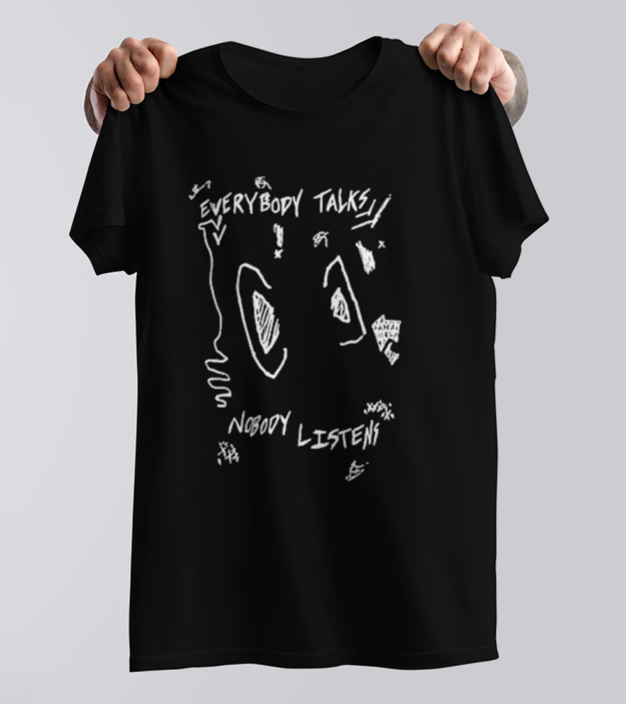 Everybody Talks Nobody Listens Scribble Sketch T-Shirt