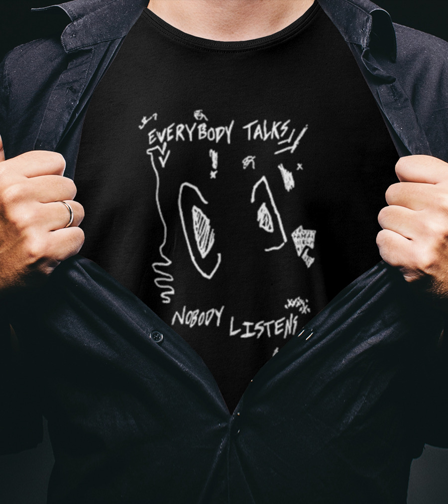 Everybody Talks Nobody Listens Scribble Sketch T-Shirt