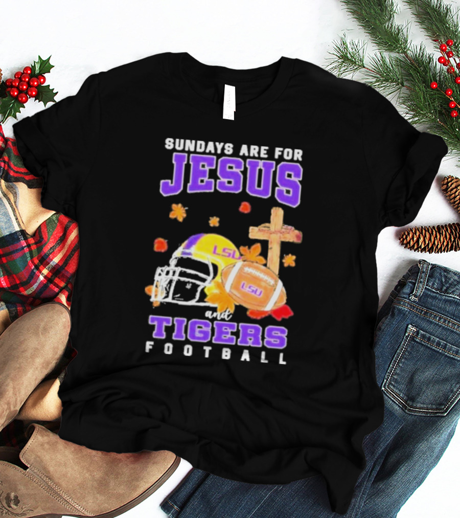 Sundays Are For Jesus And LSU Football With Helmet And Cross Iconography T-Shirt