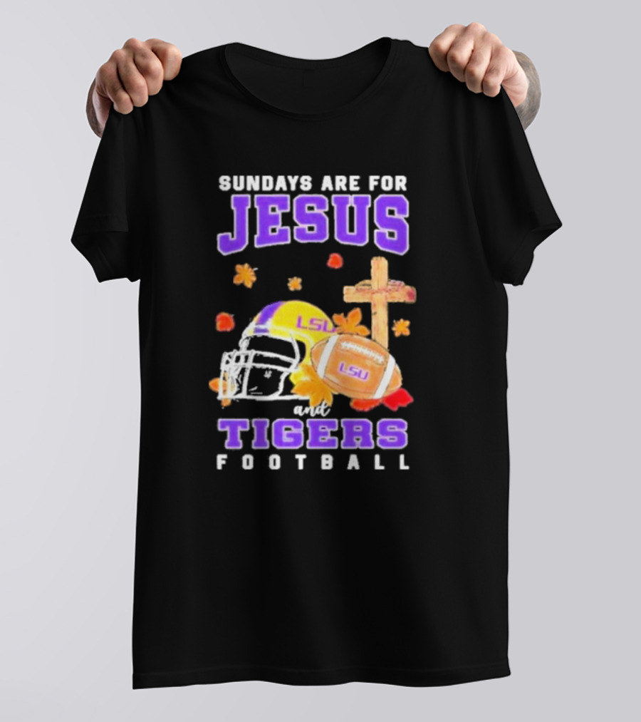 Sundays Are For Jesus And LSU Football With Helmet And Cross Iconography T-Shirt