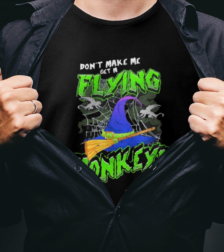 Don’t Make Me Get My Flying Monkeys Halloween Witch Hat Broomstick Spider Web T-Shirt