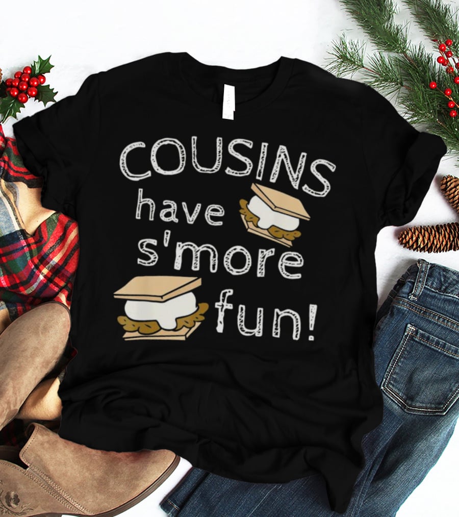 COUSINS Have S'more Fun Campfire Treats Fun T-Shirt