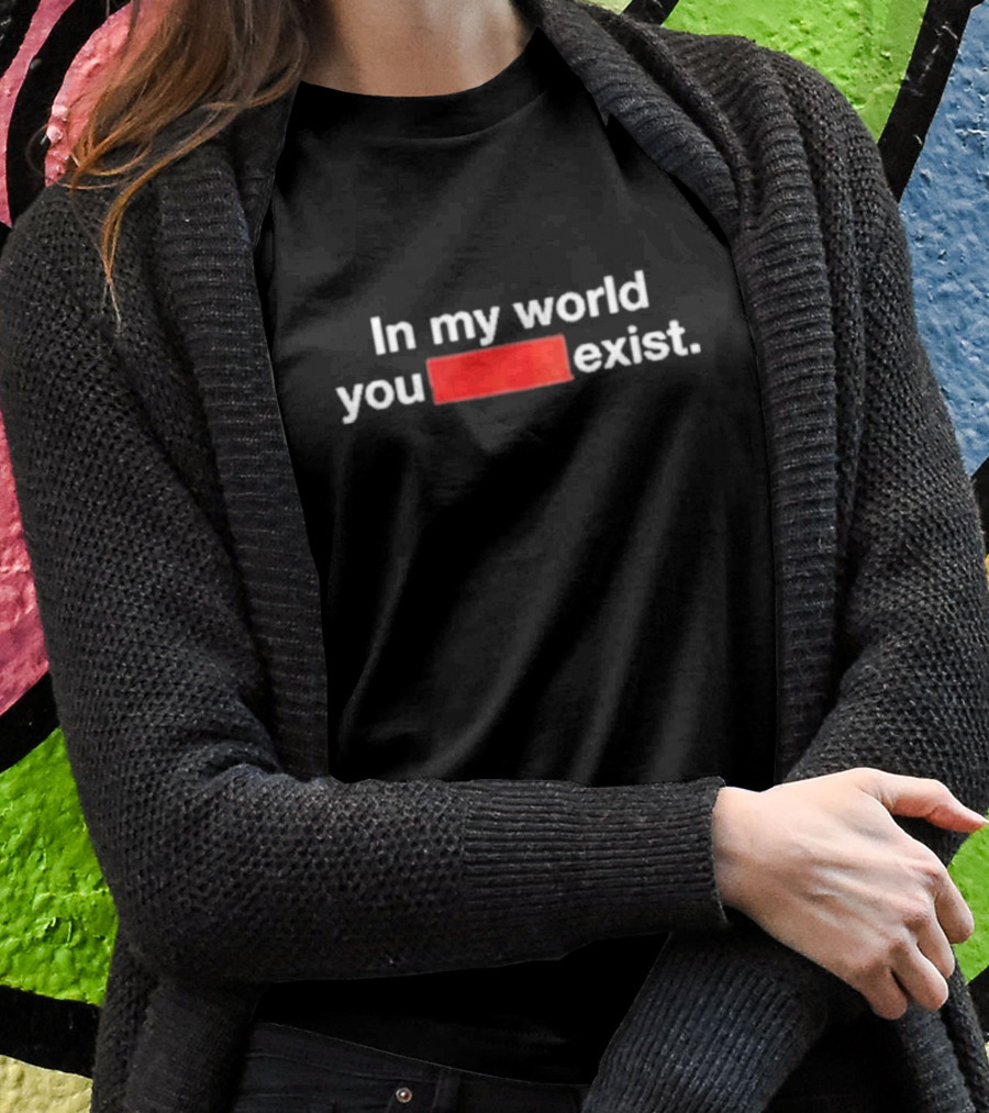 In My World You Exist Dominic Fike’s New Words Mean Things T-Shirt